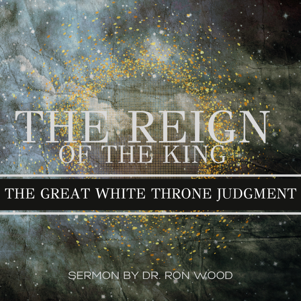 The Reign of The King – The Great White Throne Judgment - church in ...